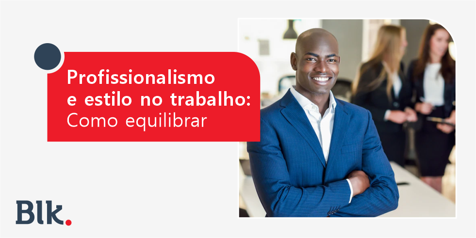 profissionalismo-e-estilo-no-trabalho-como-equilibrar