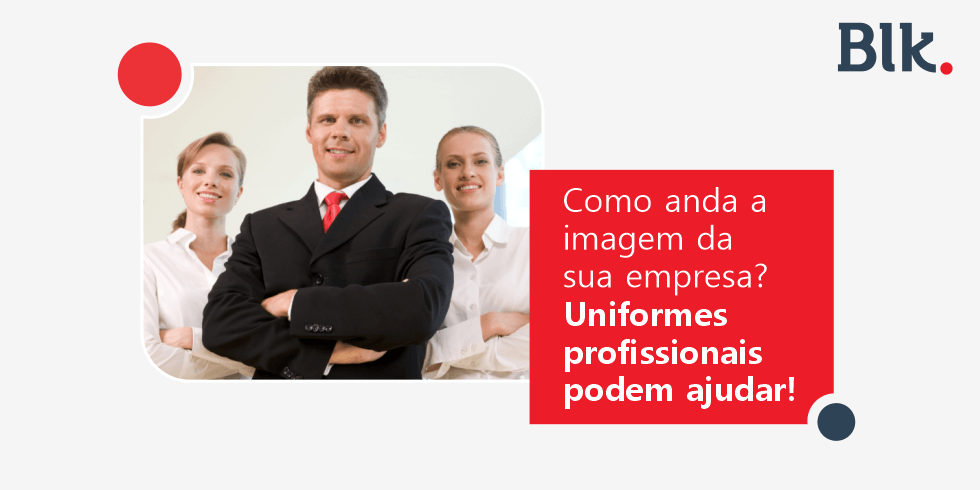 Como Anda a Imagem da Sua Empresa? Uniformes Profissionais Podem Ajudar!