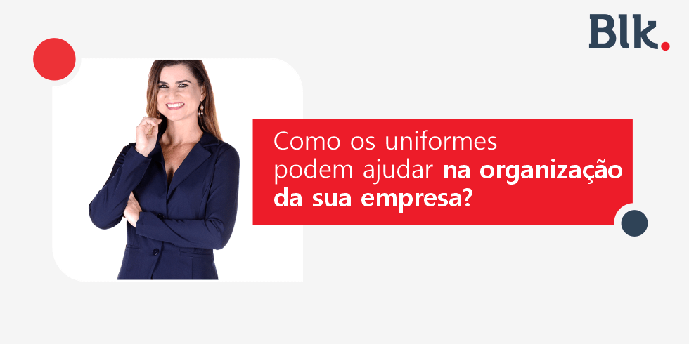 Como os Uniformes Podem Ajudar na Organização da sua Empresa?