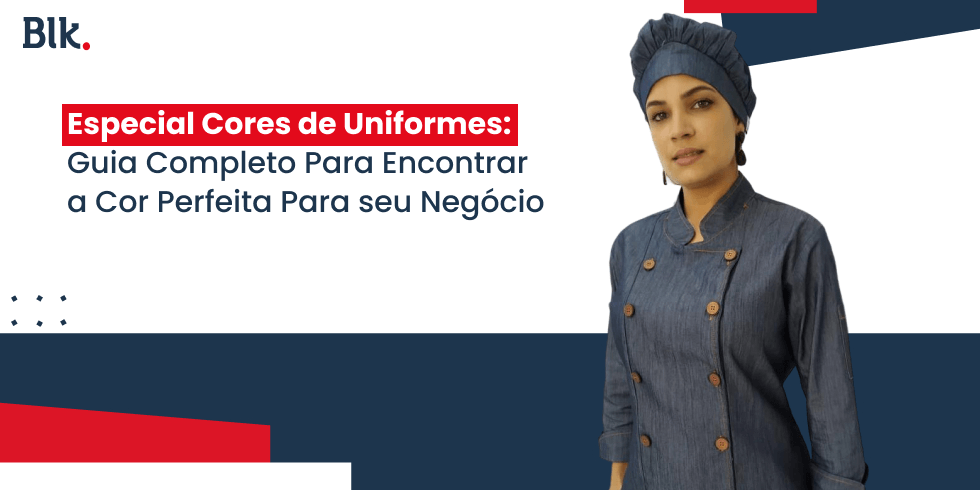 Especial Cores de Uniformes: Guia Completo Para Encontrar a Cor Perfeita Para seu Negócio