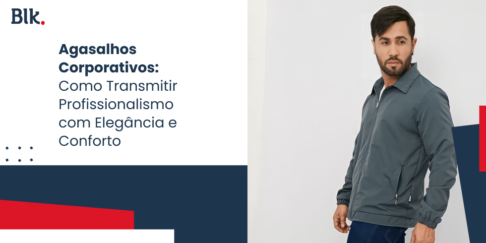 Agasalhos Corporativos: Como Transmitir Profissionalismo com Elegância e Conforto