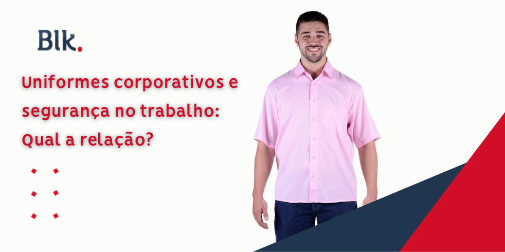 uniformes-corporativos-e-seguranca-no-trabalho-qual-a-relacao