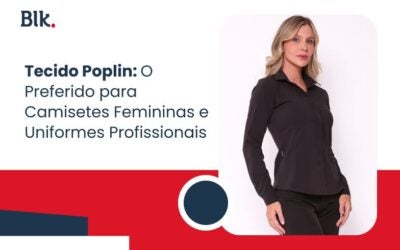 Por Que o Tecido Poplin é o Preferido Para Camisetes Femininas e Uniformes Profissionais