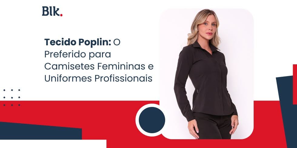 Por Que o Tecido Poplin é o Preferido Para Camisetes Femininas e Uniformes Profissionais Por Que o Tecido Poplin é o Preferido Para Camisetes Femininas e Uniformes Profissionais