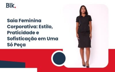 Saia Feminina Corporativa: Estilo, Praticidade e Sofisticação em Uma Só Peça