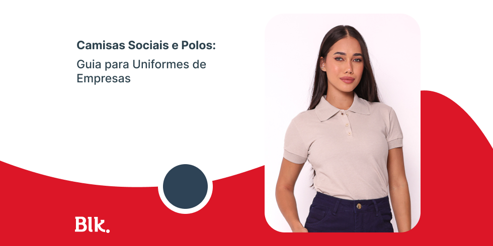 Camisas Sociais e Polos: Guia para Uniformes de Empresas Camisas Sociais e Polos: Guia para Uniformes de Empresas