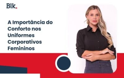 A Importância do Conforto nos Uniformes Corporativos Femininos