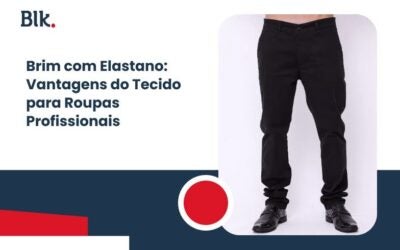 Brim com Elastano: Vantagens do Tecido para Roupas Profissionais