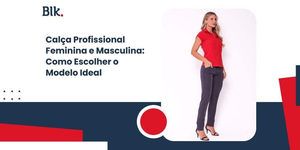 Calça Profissional Feminina e Masculina: Como Escolher o Modelo Ideal Calça Profissional Feminina e Masculina: Como Escolher o Modelo Ideal