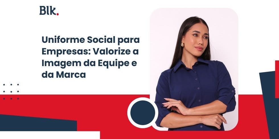 Uniforme Social para Empresas: Valorize a Imagem da Equipe e da Marca Uniforme Social para Empresas: Valorize a Imagem da Equipe e da Marca