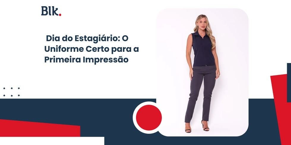 Dia do Estagiário: O Uniforme Certo para a Primeira Impressão Dia do Estagiário: O Uniforme Certo para a Primeira Impressão