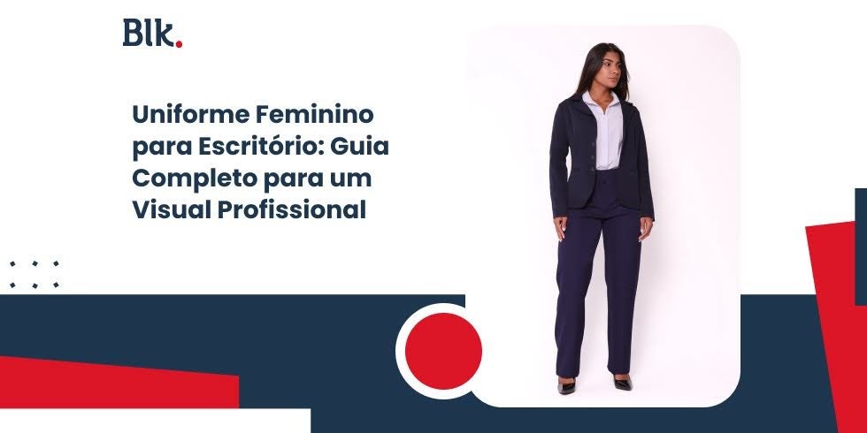 Uniforme Feminino para Escritório: Guia Completo para um Visual Profissional Uniforme Feminino para Escritório: Guia Completo para um Visual Profissional