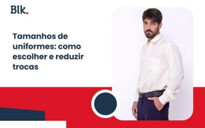 Tamanhos de uniformes: como escolher e reduzir trocas